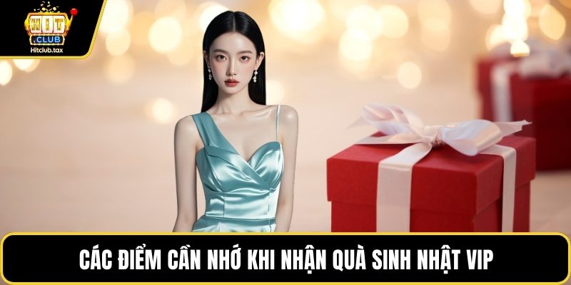 Các điểm cần nhớ khi nhận quà sinh nhật VIP