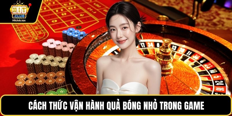 Cách thức vận hành quả bóng nhỏ trong game