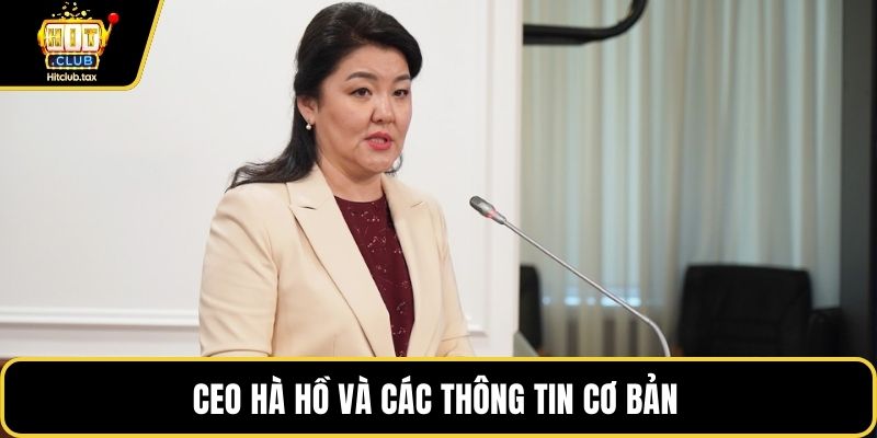 CEO Hà Hồ và các thông tin cơ bản 