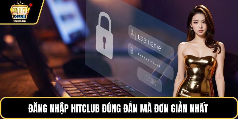 Đăng nhập HITCLUB đúng đắn mà đơn giản nhất 