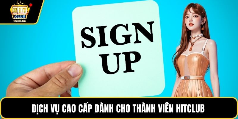 Dịch vụ cao cấp dành cho thành viên HITCLUB 