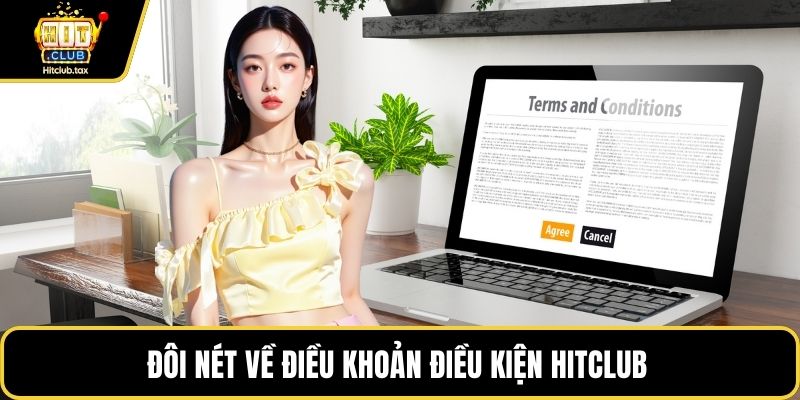 Đôi nét về điều khoản điều kiện HITCLUB 