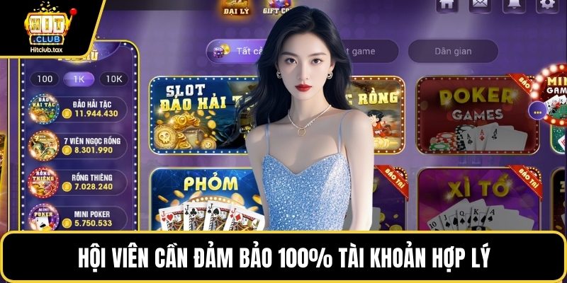Hội viên cần đảm bảo 100% tài khoản hợp lý