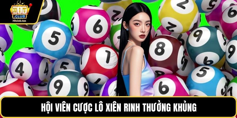 Hội viên cược lô xiên rinh thưởng khủng