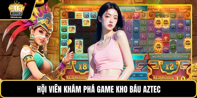 Hội viên khám phá game Kho báu Aztec