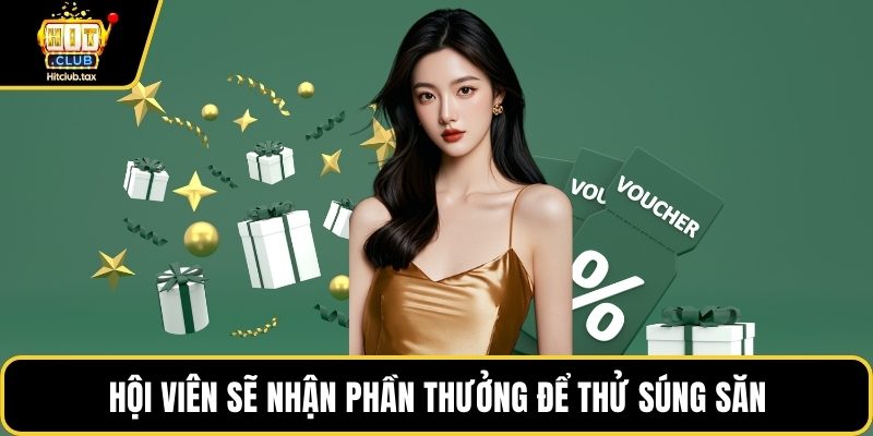 Hội viên sẽ nhận phần thưởng để thử súng săn