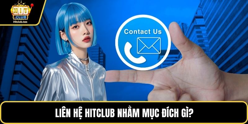 Liên hệ HITCLUB nhằm mục đích gì?