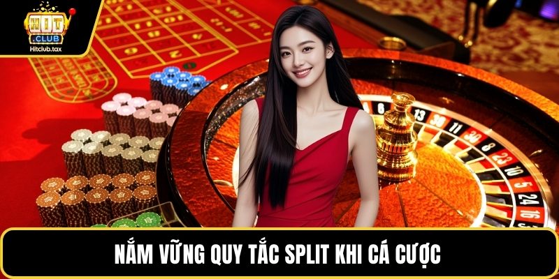Nắm vững quy tắc Split khi cá cược