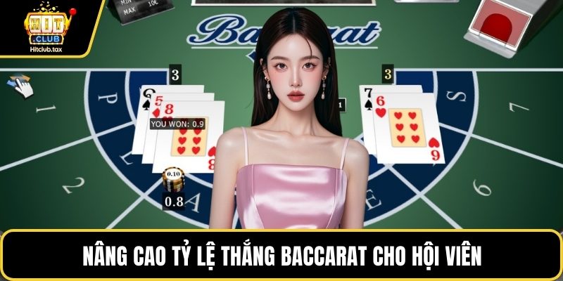 Nâng cao tỷ lệ thắng baccarat cho hội viên