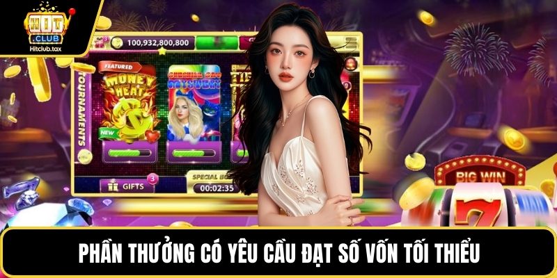 Phần thưởng có yêu cầu đạt số vốn tối thiểu