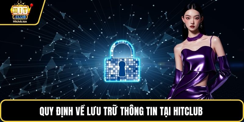 Quy định về lưu trữ thông tin tại HITCLUB 