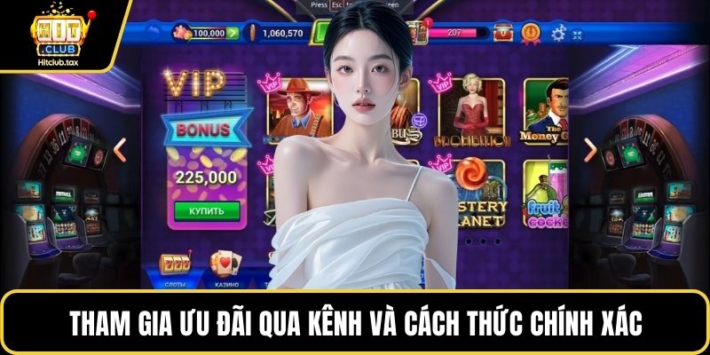 Tham gia ưu đãi qua kênh và cách thức chính xác