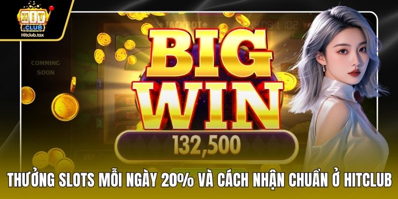 Thưởng slots mỗi ngày 20%