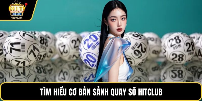 Tìm hiểu cơ bản sảnh quay số HITCLUB