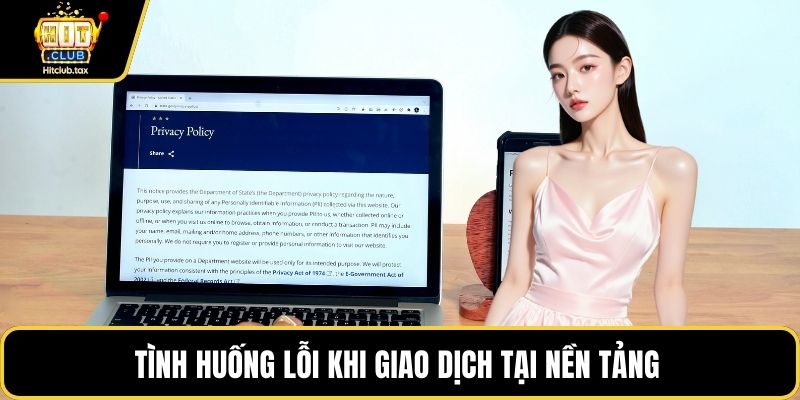 Tình huống lỗi khi giao dịch tại nền tảng 