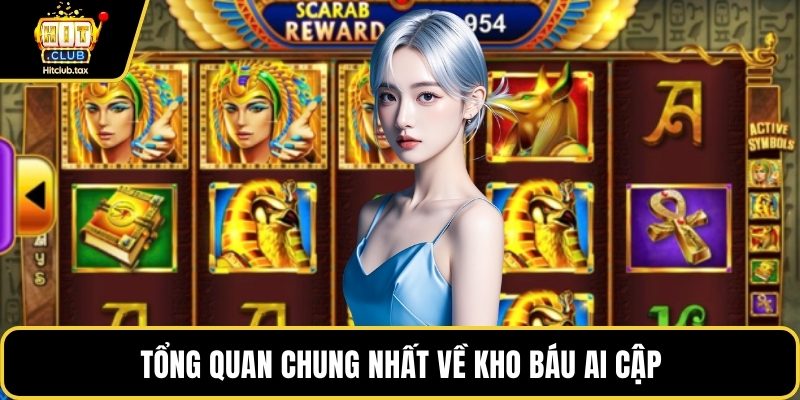 Tổng quan chung nhất về kho báu Ai Cập