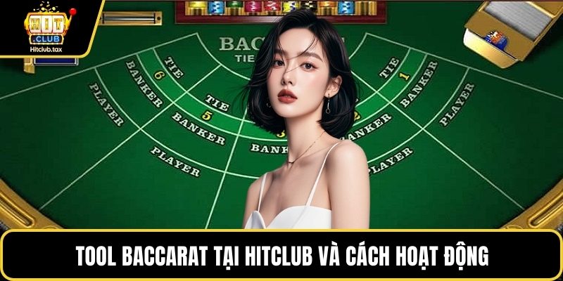 Tool baccarat tại HITCLUB và cách hoạt động