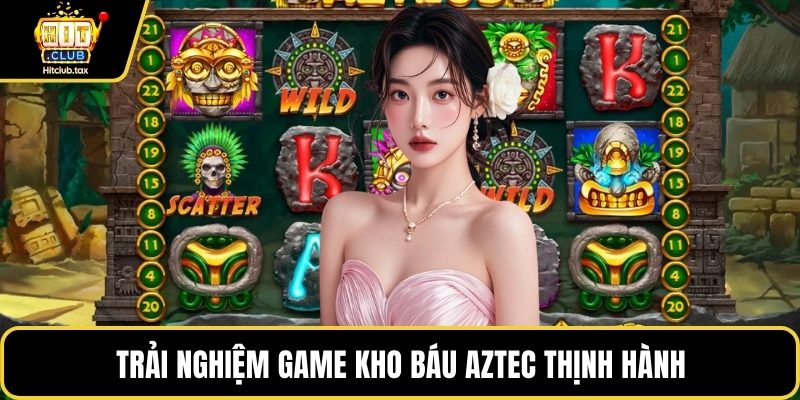 Trải nghiệm game Kho báu Aztec thịnh hành