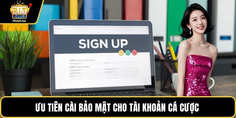 Ưu tiên cài bảo mật cho tài khoản cá cược 